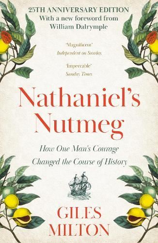Nathaniel's Nutmeg: How One Man's Courage Changed the Course of History