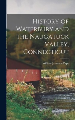 Jamieson - History of Waterbury and the Naugatuck Valley Connecticut  - X555z