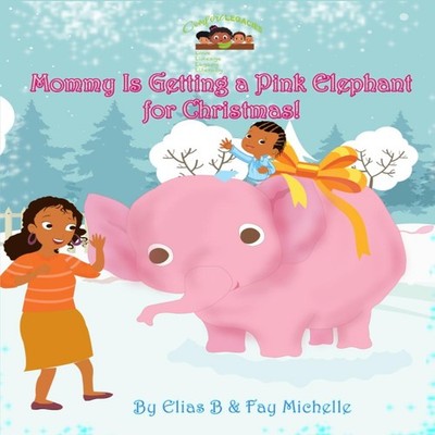 Mommy Is Getting A Pink Elephant For Christmas! Fay Michelle Pape