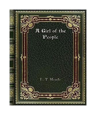 A Girl of the People, L. T. Meade