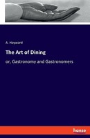The Art Of Dining A. Hayward