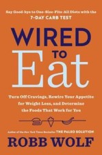 Wired to Eat: Turn Off Cravings, Rewire Your Appetite for Weight Lo - ACCEPTABLE