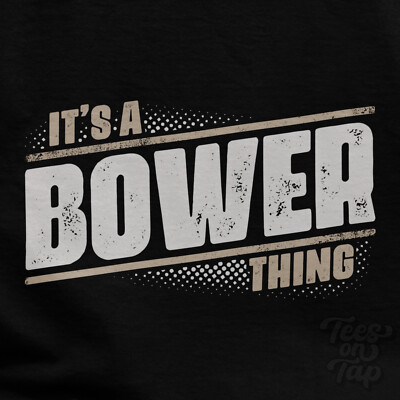 IT'S A BOWER THING T-SHIRT Name Nachname lustig Familie Geschenkidee