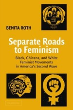 Separate Roads to Feminism: Black, Chi..., Roth, Benita