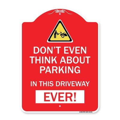 Designer Series Sign - Do Not Think About Parking in This Driveway, Ever with...