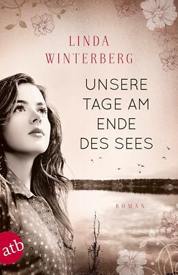 ***** Unsere Tage am Ende des Sees  - von Linda Winterberg  *****
