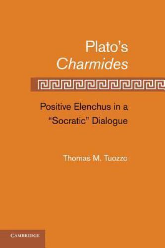 Plato’s Charmides Positive Elenchus in a 'Socratic' Dialogue Tuozzo Paperback