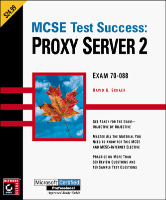 McSe Test Success: Proxy Server 2 : Exam 70-088