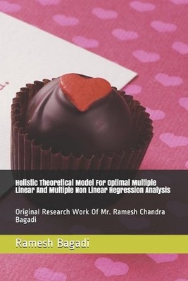 Holistic Theoretical Model For Optimal Multiple Linear And Multiple Non Linear R