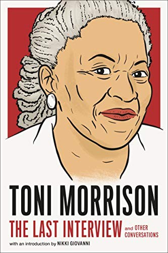 Toni Morrison: The Last Interview: And Other Conversations - Morrison, Toni