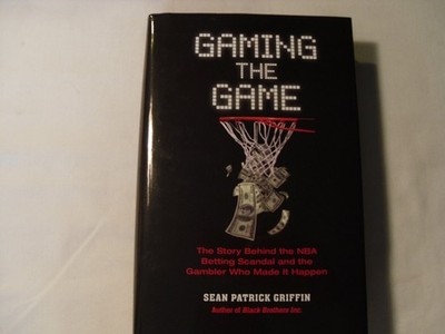 Gaming the Game: The Story Behind the NBA Betting Scandal and the Gambler Wh...