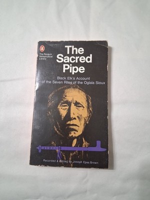 The Sacred Pipe  Black Elk's Account of the Seven Rites of the Oglala Sioux