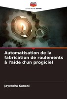 Automatisation De La Fabrication De Roulements à L'aide D'un Progiciel Jaye ...