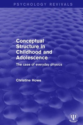 Conceptual Structure in Childhood and Adolescence : The Case of Everyday Phys...