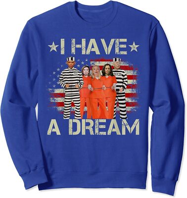 I Have A Dream Funny Anti Biden Humor Gift Unisex Crewneck Sweatshirt