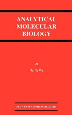 Analytical Molecular Biology by Tai Te Wu: New