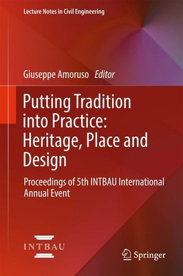 Putting Tradition into Practice: Heritage, Place and Design: Proceedings of ...