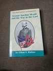 George Gordon Meade and the War in the East (Civil War Campaigns and Commander..