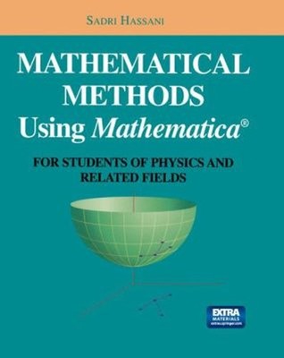 Mathematical Methods Using Mathematica  : For Students of Physics