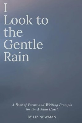 I Look to the Gentle Rain: A Book of Po..., Newman, Liz
