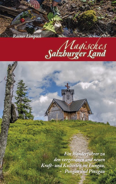 Magisches Salzburger Land 2 Reiner Limpöck