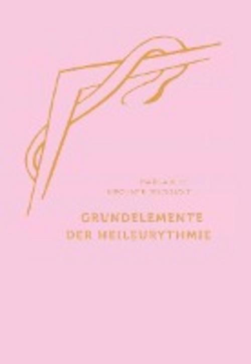 Grundelemente Der Heil-eurythmie, Margarete Kirchner-bockholt