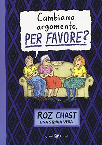 Libri Roz Chast - Cambiamo Argomento Per Favore?