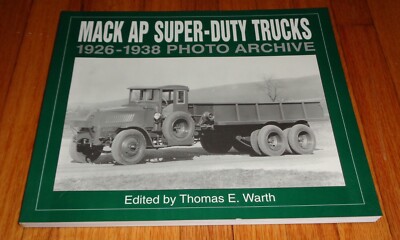 Brand New Mack AP Super-Duty Trucks 1926 - 1938 Photo Archive Book Thomas Warth