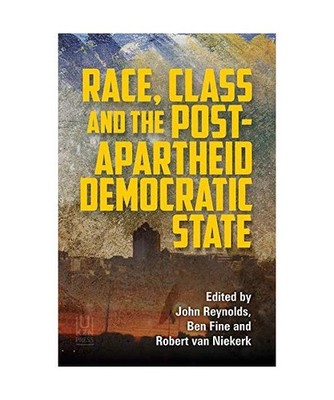 Race, Class, and the Post-Apartheid Democratic State