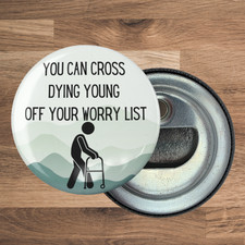 Round Bottle Opener Magnet, 2.25 in, Cross Dying Young Off List, Funny, Gift