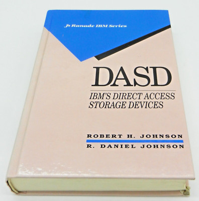 DASD: IBM's Direct Access Storage Devices by Robert H. Johnson, R.Daniel Johnson