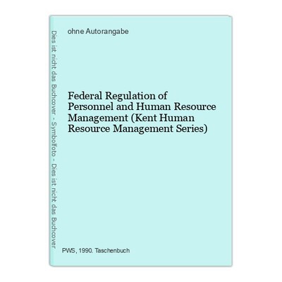 Federal Regulation of Personnel and Human Resource Management (Kent Human Resour
