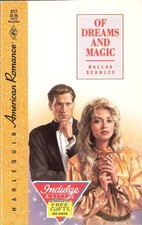 Of Dreams And Magic (Dallas Schulze, Harlequin American Romance, No. 317) by