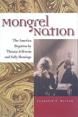 Jeffersonian America Ser.: Mongrel Nation : The America Begotten by Thomas...