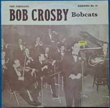 The Fabulous Bob Crosby BobCats RARITIES NO 41 12" VINYL LP ALBUM NEAR MINT