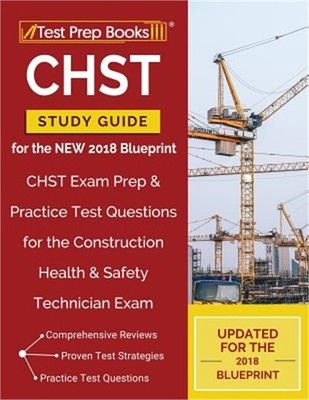 Chst Study Guide for the New 2018 Blueprint: Chst Exam Prep & Practice Test Ques