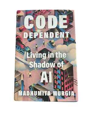 CODE DEPENDENT: LIVING IN THE SHADOW OF AI - MADHUMITA MURGIA -PB! BRAND NEW!!!