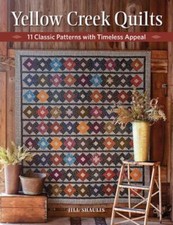 Yellow Creek Quilts: 10 Classic Patterns with Timeless Appeal by Shaulis, Jill