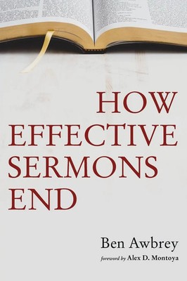 Ben Awbrey | How Effective Sermons End | Buch | Englisch (2022) | Gebunden