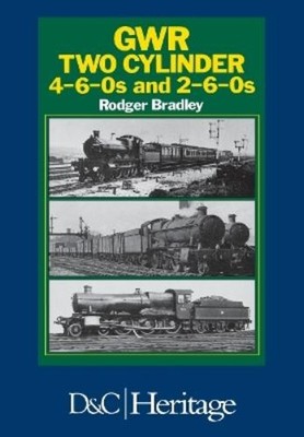 Rodger Bradley Great Western Railway Two Cylinder 4-6-0's and 2-6- (Taschenbuch)