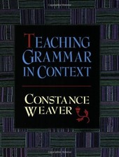 Teaching Grammar in Context by Weaver, Constance