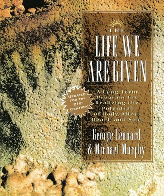 The Life We Are Given George Leonard Taschenbuch Einband - flex.(Paperback) 2005