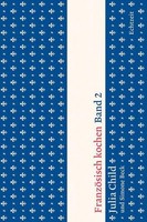 Julia Child FranzöSisch Kochen Band 2