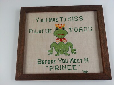 Vtg Retro Hand Stitch 1980 You Have To Kiss A Lot Toads Before You Meet A Prince