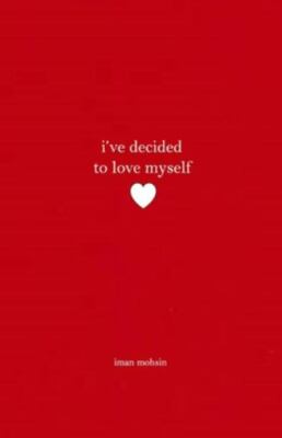 I've Decided To Love Myself: A Collection of Poems by Mohsin, Iman, Brand New...