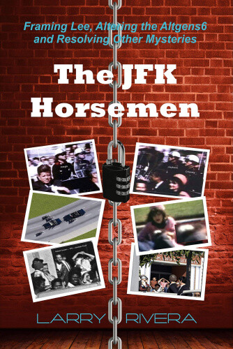 The JFK Horsemen: Framing Lee, Altering the Altgens6 and Resolving Other