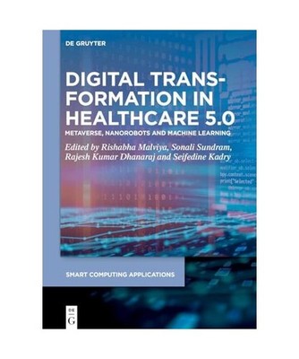 Digital Transformation in Healthcare 5.0: Volume 2: Metaverse, Nanorobots and Ma