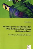 Erstellung Einer Standardisierten Wirtschaftlichkeitsberechnug FüR Biogasanlagen