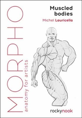 Morpho Muscled Bodies: Anatomy for Artists by Michel Lauricella (English) Paperb