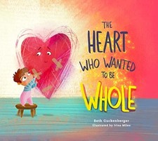 Heart Who Wanted to Be Whole Volume 1 by Beth Guckenberger (Hardback Book)